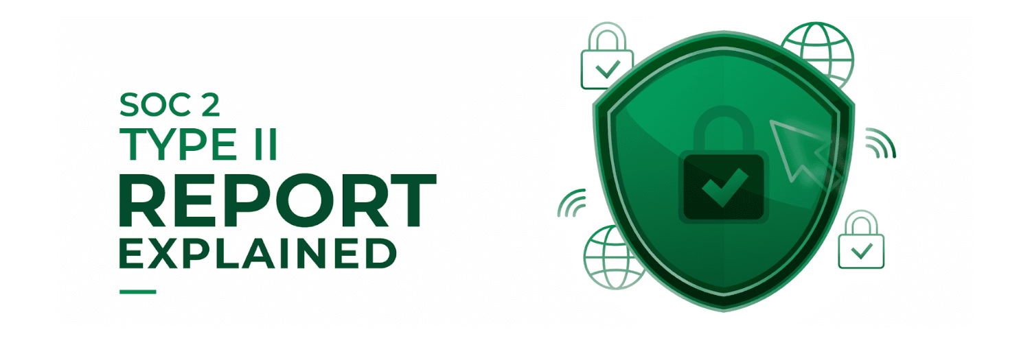 SOC 2 Type 2 Report: Benefits, Process & Best Practices